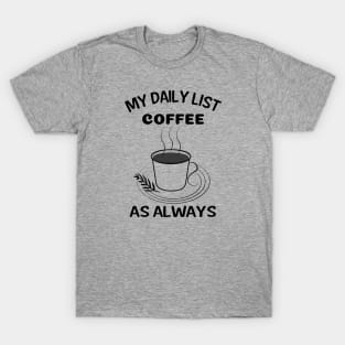 Coffee Is My Daily List T-Shirt